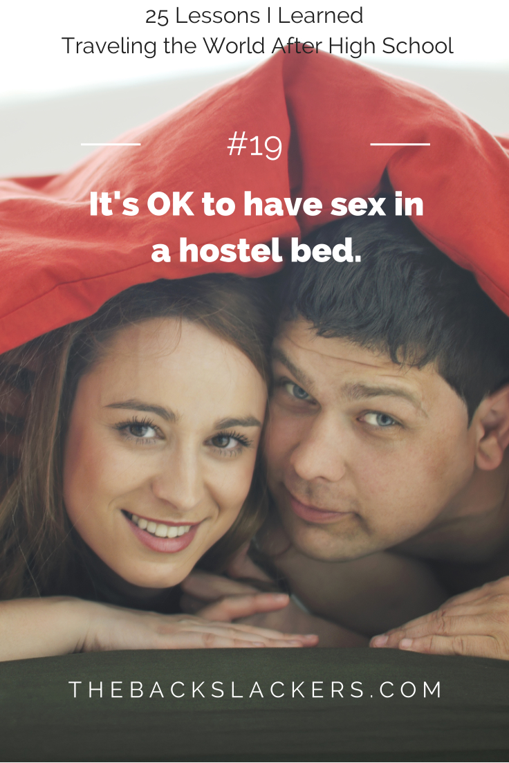 #19 - It's OK to have sex in a hostel bed. | 25 Lessons I Learned Traveling the World After High School | The Backslackers