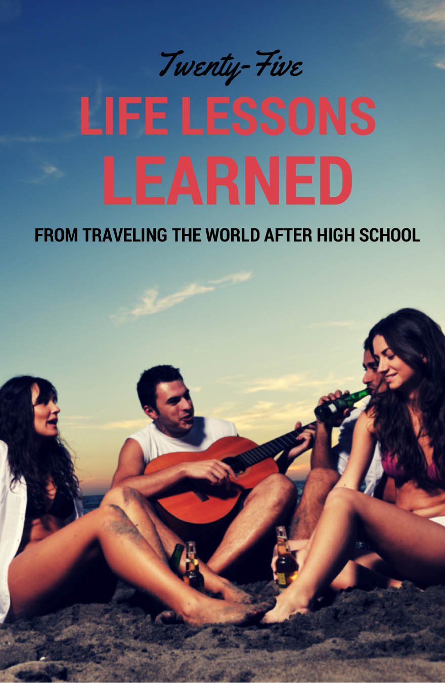 25 Life Lessons Learned From Traveling the World After High School