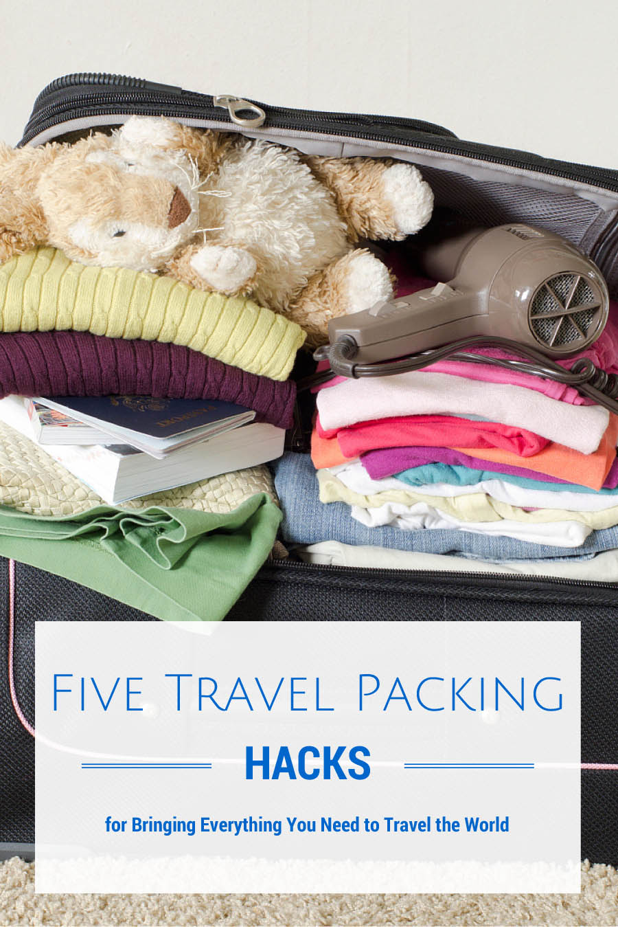 Five Travel Packing Hacks for Bringing Everything You Need to Travel the World