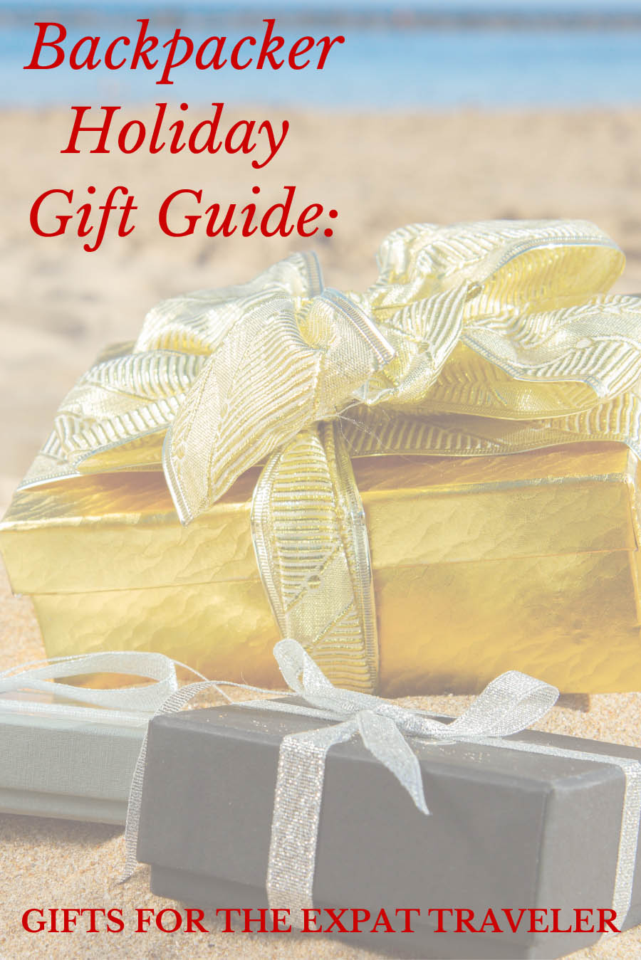 Backpacker Holiday Gift Guide: Gifts for the Expat Traveler