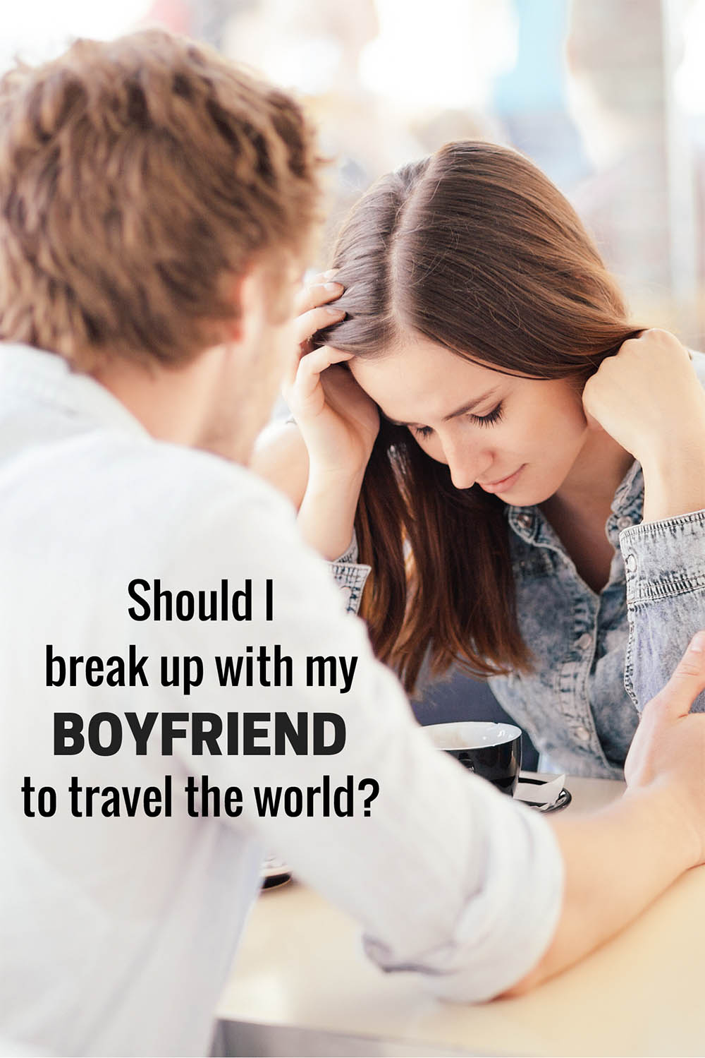 Should I break up with my boyfriend to travel the world?