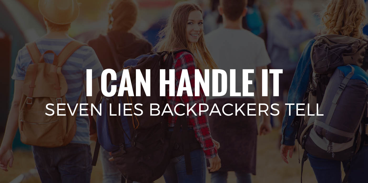 I CAN HANDLE IT | Seven Lies Backpackers Tell