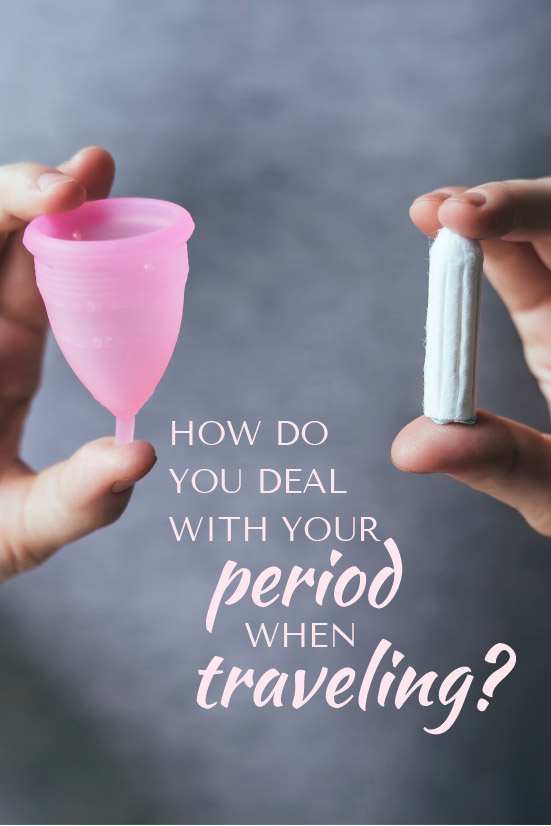 How do you deal with your period when traveling?