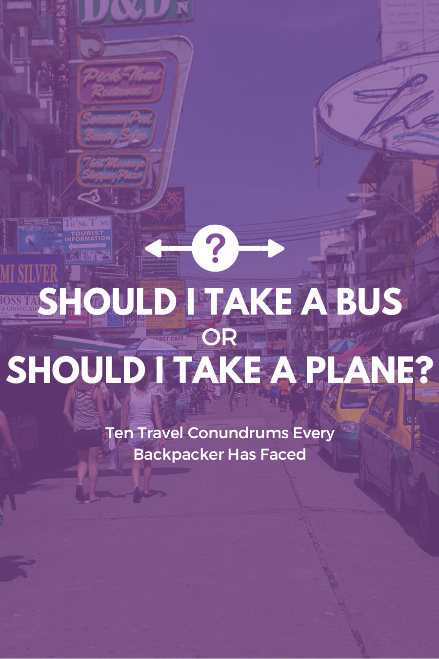 Should I take a bus or should I take a plane? | Ten Travel Conundrums Every Backpacker Has Faced