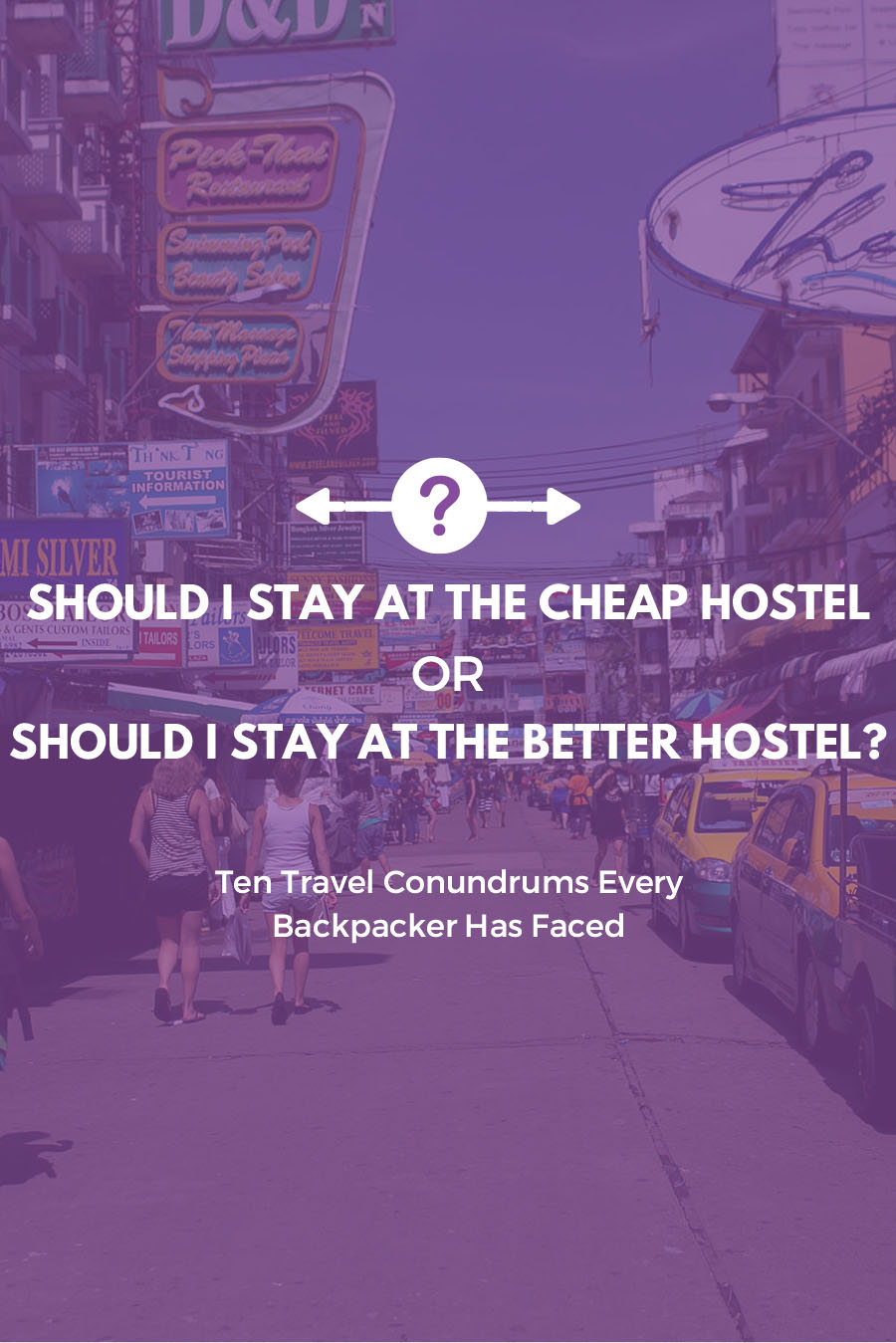 Should I stay at the cheaper hostel or should I stay at the better hostel? | Ten Travel Conundrums Every Backpacker Has Faced