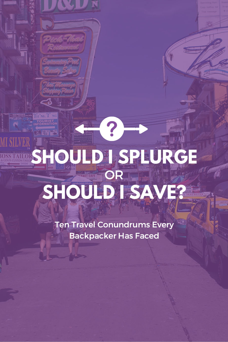 Should I splurge or save? | Ten Travel Conundrums Every Backpacker Has Faced