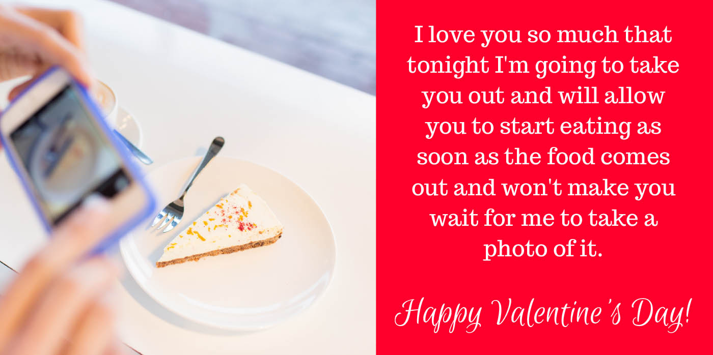 I love you so much that tonight I'm going to take you out and will allow you to start eating as soon as the food comes out and won't make you wait for me to take a photo of it. Happy Valentine's Day! | Valentines for Travel Bloggers